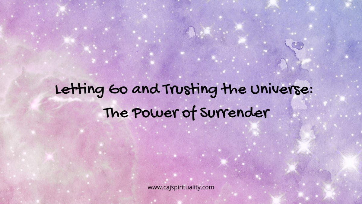 Letting Go And Trusting The Universe The Power Of Surrender